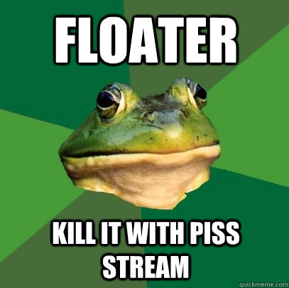 Floater Kill it with piss stream - Floater Kill it with piss stream  Foul Bachelor Frog