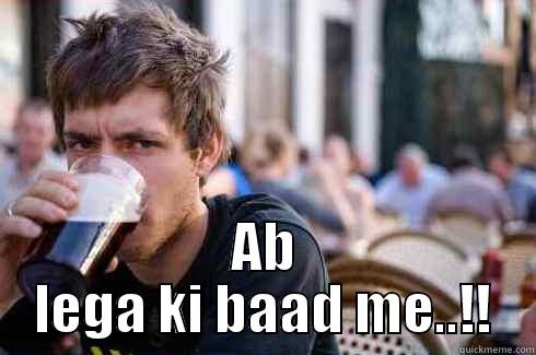 AB LEGA KI BAAD ME..!! Lazy College Senior