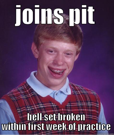 JOINS PIT BELL SET BROKEN WITHIN FIRST WEEK OF PRACTICE Bad Luck Brian