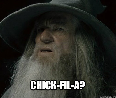 Chick-fil-a?  Forgetful Gandalf