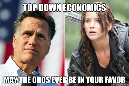 top down economics May the odds ever be in your favor  