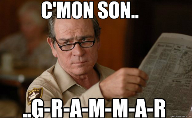 C'mon Son.. ..G-R-A-M-M-A-R - C'mon Son.. ..G-R-A-M-M-A-R  Grammar