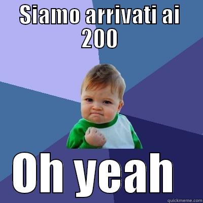 minkiii (: - SIAMO ARRIVATI AI 200 OH YEAH  Success Kid