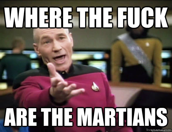 Where the fuck Are the martians  Annoyed Picard HD