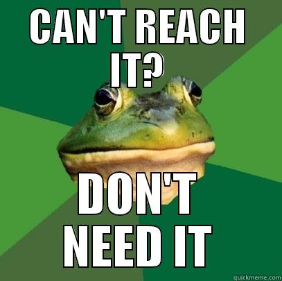 CAN'T REACH IT? DON'T NEED IT Foul Bachelor Frog