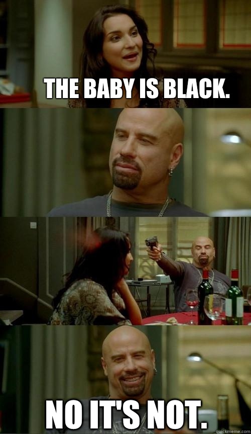 The baby is black. No it's not.   Skinhead John