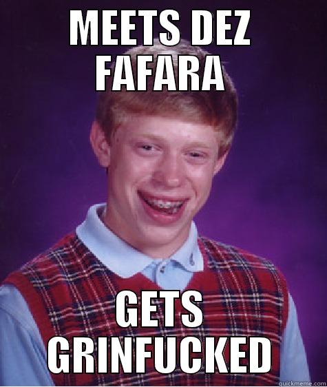 MEETS DEZ FAFARA GETS GRINFUCKED Bad Luck Brian