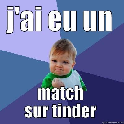 J'AI EU UN MATCH SUR TINDER Success Kid