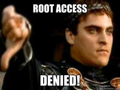 Root access denied! - Root access denied!  Downvoting Roman