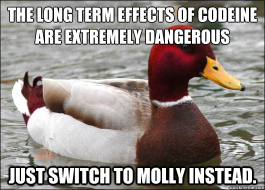 the long term effects of codeine are extremely dangerous
 just switch to molly instead.  Malicious Advice Mallard
