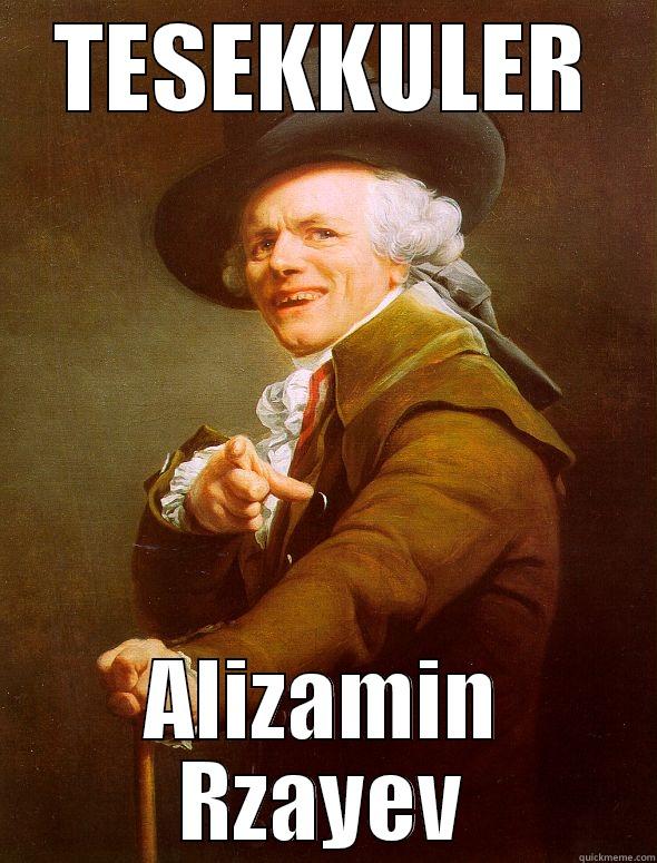 TESEKKULER ALIZAMIN RZAYEV Joseph Ducreux