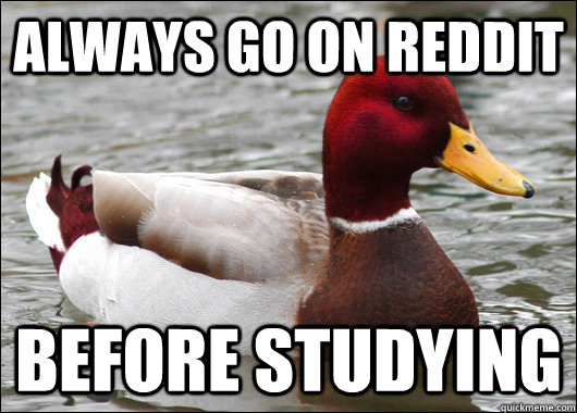 Always go on Reddit Before studying  Malicious Advice Mallard