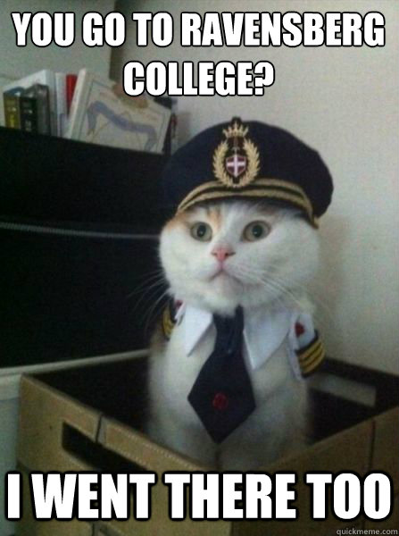 YOU GO TO RAVENSBERG 
COLLEGE? I WENT THERE TOO  Captain kitteh