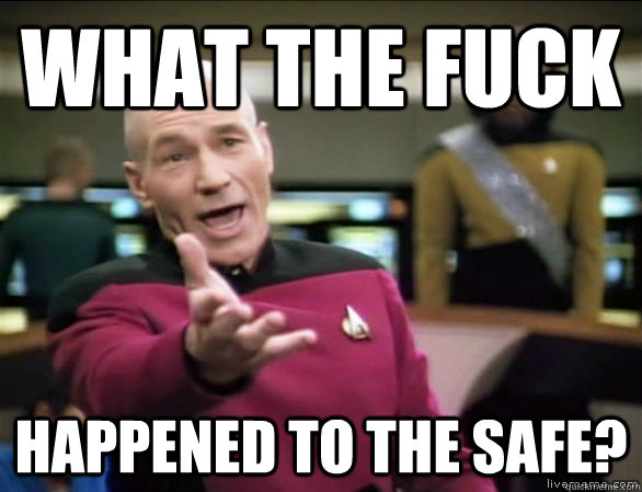 What the fuck happened to the safe?  Annoyed Picard HD