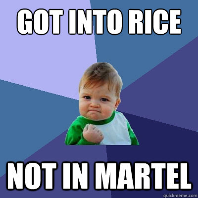 Got into rice not in martel  Success Kid