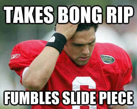 takes bong rip fumbles slide piece  Off The Mark Sanchez