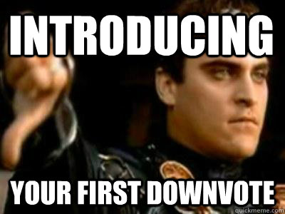INTRODUCING YOUR FIRST DOWNVOTE  Downvoting Roman