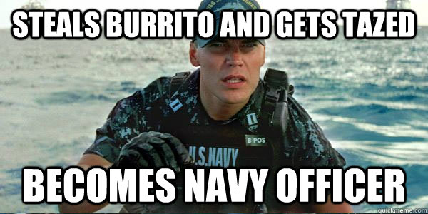 Steals Burrito and gets tazed Becomes Navy Officer  Navy Officer