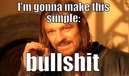 I'M GONNA MAKE THIS SIMPLE: BULLSHIT Boromir
