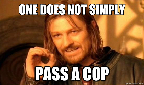 One Does Not Simply pass a cop  Boromir