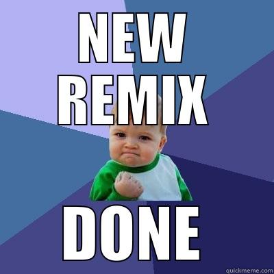 NEW REMIX DONE Success Kid