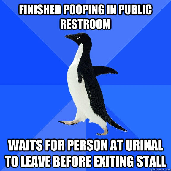 Finished pooping in Public Restroom waits for person at urinal to leave before exiting stall - Finished pooping in Public Restroom waits for person at urinal to leave before exiting stall  Socially Awkward Penguin