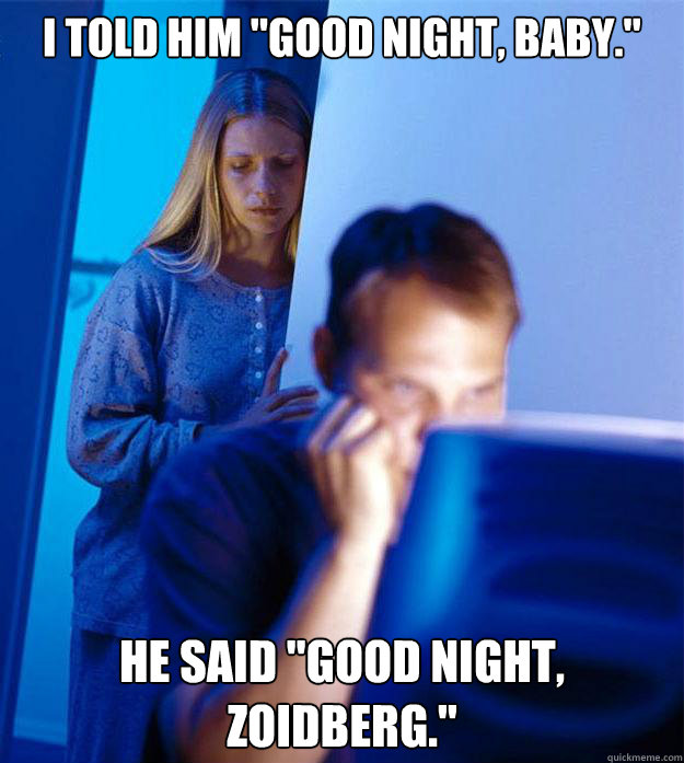 I told him 