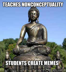 teaches nonconceptuality students create memes  