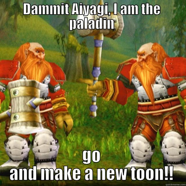 dwarf wow stuff - DAMMIT AIYAGI, I AM THE PALADIN GO AND MAKE A NEW TOON!! Misc