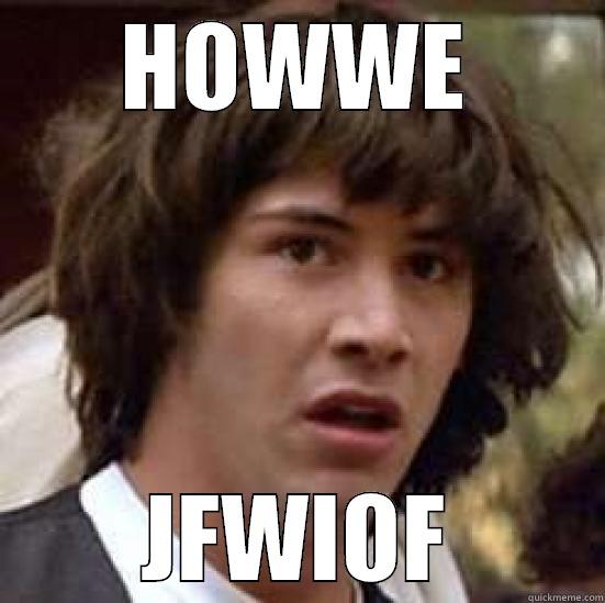 HOWWE JFWIOF conspiracy keanu