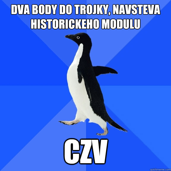 Dva body do trojky, navsteva historickeho modulu CZV  Socially Awkward Penguin