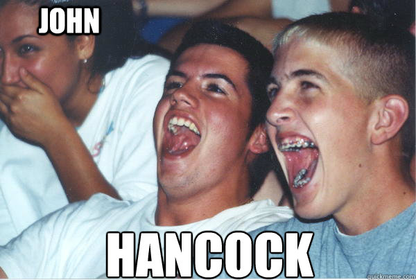 Hancock
 john  Immature High Schoolers