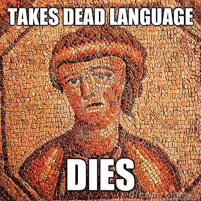 Takes dead language dies  