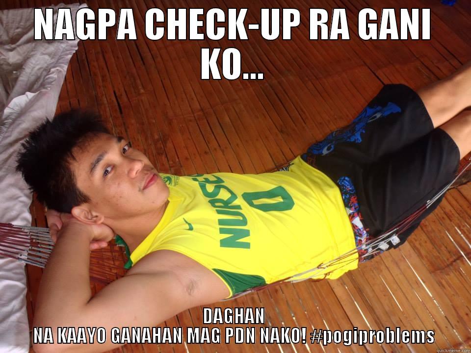 NAGPA CHECK-UP RA GANI KO... DAGHAN NA KAAYO GANAHAN MAG PDN NAKO! #POGIPROBLEMS Misc