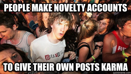 People make novelty accounts to give their own posts Karma  Sudden Clarity Clarence Neopet