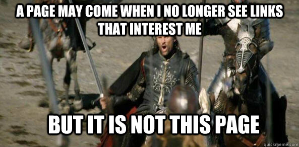 A page may come when i no longer see links that interest me BUT IT IS NOT THIS PAGE  aragorn black gate