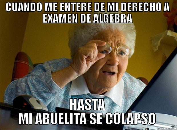 CUANDO ME ENTERE DE MI DERECHO A EXAMEN DE ALGEBRA HASTA MI ABUELITA SE COLAPSO Grandma finds the Internet