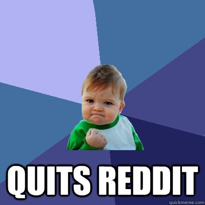  Quits reddit -  Quits reddit  Success Kid