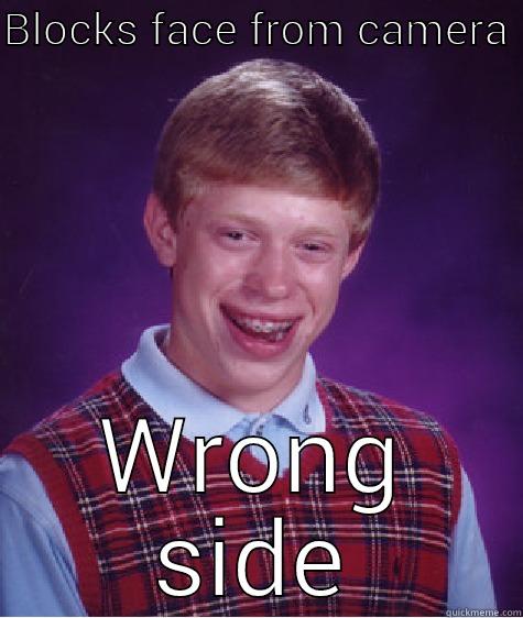 BLOCKS FACE FROM CAMERA  WRONG SIDE Bad Luck Brian