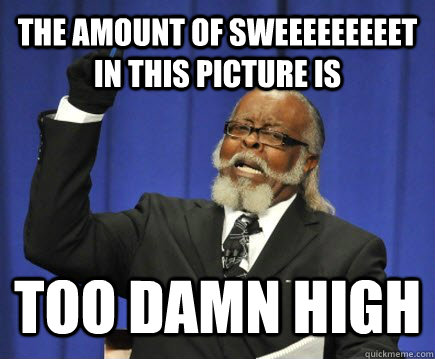 the amount of sweeeeeeeeet in this picture is Too damn high  Too Damn High