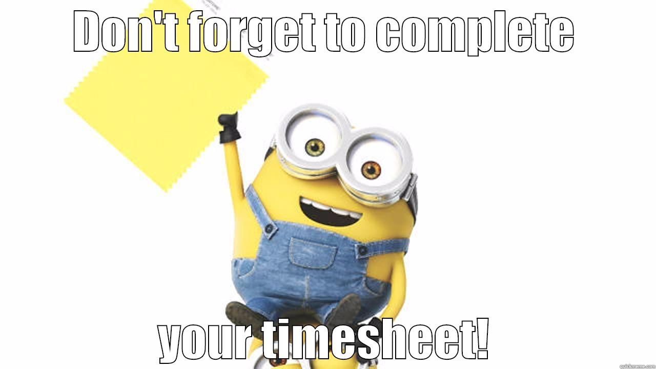 Minion - timesheet - DON'T FORGET TO COMPLETE YOUR TIMESHEET! Misc