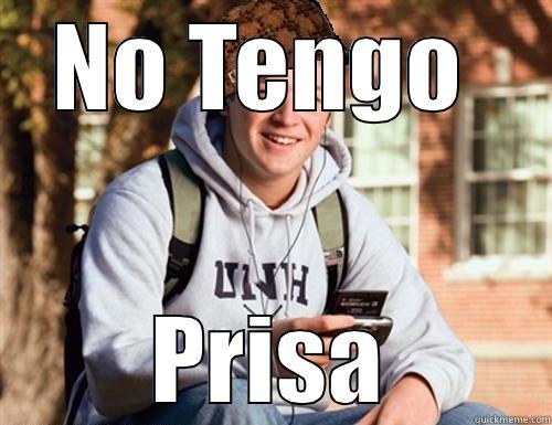 NO TENGO  PRISA College Freshman