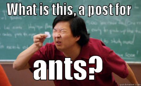 Post for ants. - WHAT IS THIS, A POST FOR ANTS? Misc