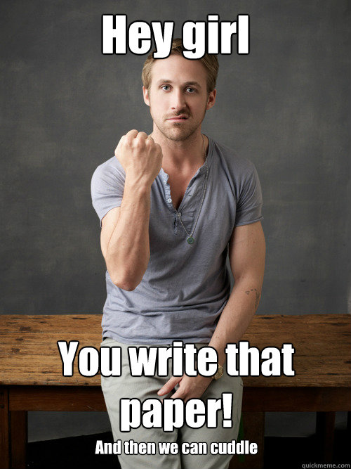 Hey girl You write that paper! And then we can cuddle  Ryan Gosling Punch Finals