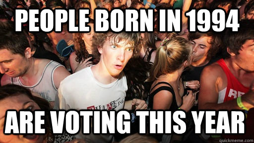 People born in 1994 Are voting this year  Sudden Clarity Clarence