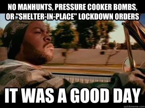 no manhunts, pressure cooker bombs, or 