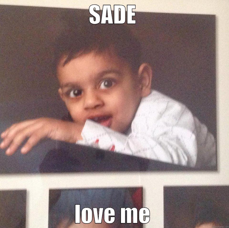SADE LOVE ME Misc