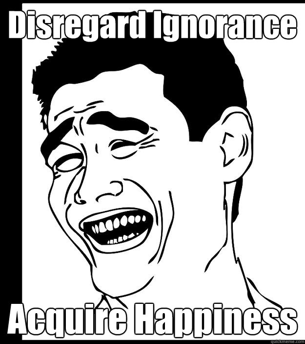 Disregard Ignorance Acquire Happiness - Disregard Ignorance Acquire Happiness  Yao Ming