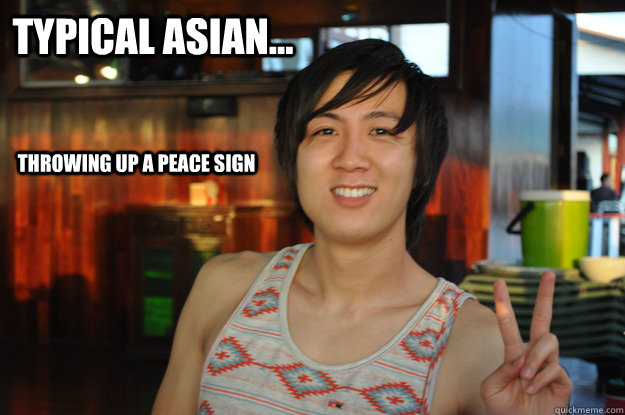 Typical Asian... Throwing up a peace sign  