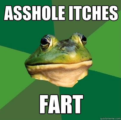 Asshole itches Fart  Foul Bachelor Frog